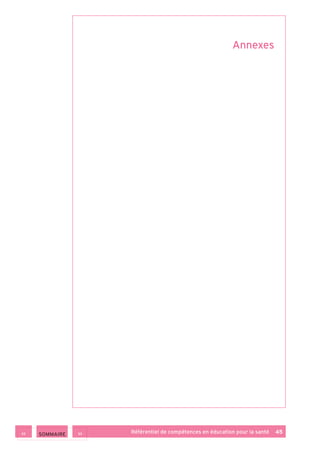Référentiel de compétences en éducation pour la santé    45 SOMMAIRE
Annexes
 