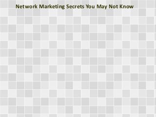 Network Marketing Secrets You May Not Know 
 
