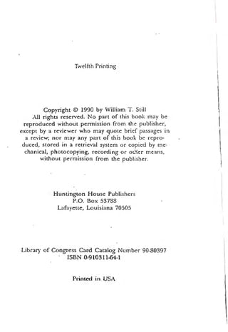 Twelfth Printing
Copyright © 1990 by William T. Still
All rights reser~.-ed. No part of this book may be
reproduced withou...