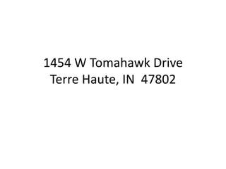 1454 W Tomahawk DriveTerre Haute, IN  47802 