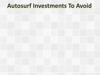 Autosurf Investments To Avoid
 