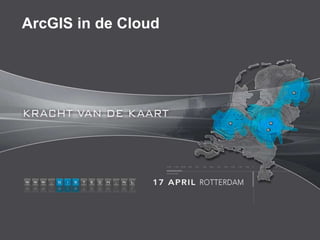 ArcGIS in de Cloud
 