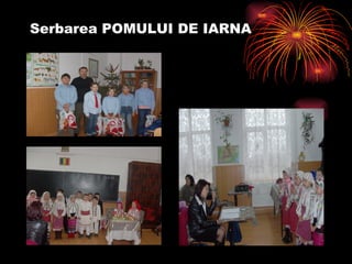 Serbarea POMULUI DE IARNA 