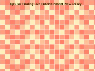 Tips For Finding Live Entertainment New Jersey

 