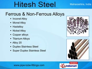 Maharashtra, India



Ferrous & Non-Ferrous Alloys
   Inconel Alloy
   Monel Alloy
   Hastelloy
   Nickel Alloy
   Co...