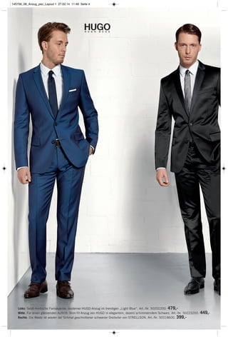 Links: Setzt modische Farbakzente: moderner HUGO-Anzug im trendigen „Light Blue“. Art.-Nr. 50202200. 479,-
Mitte: Für einen glänzenden Auftritt: Slim-fit-Anzug von HUGO in elegantem, dezent schimmerndem Schwarz. Art.-Nr. 50223200. 449,-
Rechts: Die Weste ist wieder da! Schmal geschnittener schwarzer Dreiteiler von STRELLSON. Art.-Nr. 50318600. 399,-
145756_08_Anzug_pso_Layout 1 27.02.14 11:49 Seite 4
 