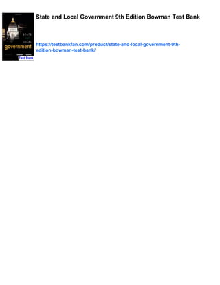 State and Local Government 9th Edition Bowman Test Bank
https://testbankfan.com/product/state-and-local-government-9th-
edition-bowman-test-bank/
 