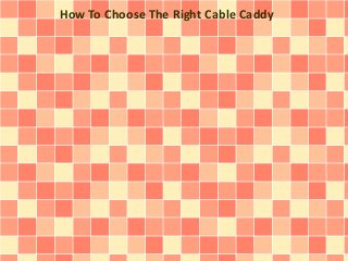 How To Choose The Right Cable Caddy

 
