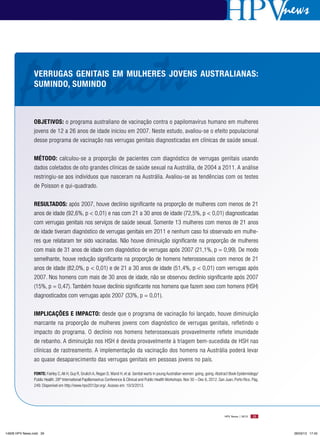 news



         Abstracts
                VeRRugAs geniTAis eM MulHeRes joVens AusTRAliAnAs:
                suMindo, suMindo



                objeTiVos: o programa australiano de vacinação contra o papilomavírus humano em mulheres
                jovens de 12 a 26 anos de idade iniciou em 2007. Neste estudo, avaliou-se o efeito populacional
                desse programa de vacinação nas verrugas genitais diagnosticadas em clínicas de saúde sexual.


                MéTodo: calculou-se a proporção de pacientes com diagnóstico de verrugas genitais usando
                dados coletados de oito grandes clínicas de saúde sexual na Austrália, de 2004 a 2011. A análise
                restringiu-se aos indivíduos que nasceram na Austrália. Avaliou-se as tendências com os testes
                de Poisson e qui-quadrado.


                ResulTAdos: após 2007, houve declínio significante na proporção de mulheres com menos de 21
                anos de idade (92,6%, p < 0,01) e nas com 21 a 30 anos de idade (72,5%, p < 0,01) diagnosticadas
                com verrugas genitais nos serviços de saúde sexual. Somente 13 mulheres com menos de 21 anos
                de idade tiveram diagnóstico de verrugas genitais em 2011 e nenhum caso foi observado em mulhe-
                res que relataram ter sido vacinadas. Não houve diminuição significante na proporção de mulheres
                com mais de 31 anos de idade com diagnóstico de verrugas após 2007 (21,1%, p = 0,99). De modo
                semelhante, houve redução significante na proporção de homens heterossexuais com menos de 21
                anos de idade (82,0%, p < 0,01) e de 21 a 30 anos de idade (51,4%, p < 0,01) com verrugas após
                2007. Nos homens com mais de 30 anos de idade, não se observou declínio significante após 2007
                (15%, p = 0,47). Também houve declínio significante nos homens que fazem sexo com homens (HSH)
                diagnosticados com verrugas após 2007 (33%, p = 0,01).


                iMplicAções e iMpAcTo: desde que o programa de vacinação foi lançado, houve diminuição
                marcante na proporção de mulheres jovens com diagnóstico de verrugas genitais, refletindo o
                impacto do programa. O declínio nos homens heterossexuais provavelmente reflete imunidade
                de rebanho. A diminuição nos HSH é devida provavelmente à triagem bem-sucedida de HSH nas
                clínicas de rastreamento. A implementação da vacinação dos homens na Austrália poderá levar
                ao quase desaparecimento das verrugas genitais em pessoas jovens no país.

                FonTe: Fairley C, Ali H, Guy R, Grulich A, Regan D, Wand H, et al. Genital warts in young Australian women: going, going. Abstract Book Epidemiology/
                Public Health. 28th International Papillomavirus Conference & Clinical and Public Health Workshops. Nov 30 – Dec 6, 2012. San Juan, Porto Rico. Pág.
                249. Disponível em http://www.hpv2012pr.org/. Acesso em: 10/3/2013.




                                                                                                                                              HPV News | 2013    29




14626 HPV News.indd 29                                                                                                                                                   28/03/13 17:45
 