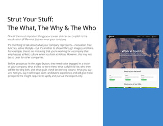 How to Choose Your Applicant Tracking System Page 8
Strut Your Stuff:
The What, The Why & The Who
It’s one thing to talk a...