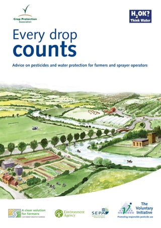 Every drop
counts
Advice on pesticides and water protection for farmers and sprayer operators
 