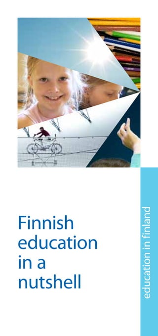 Finnish
education
in a
nutshell
educationinfinland
 