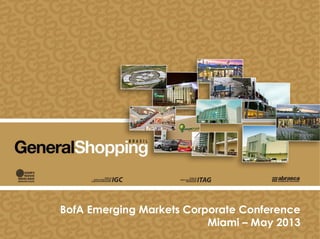 00
BofA Emerging Markets Corporate Conference
Miami – May 2013
 