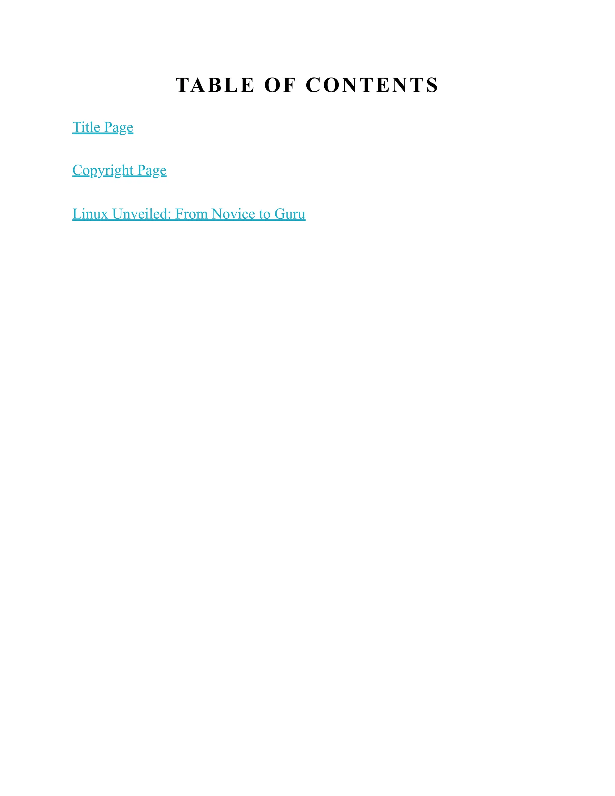 TABLE OF CONTENTS
Title Page
Copyright Page
Linux Unveiled: From Novice to Guru
 