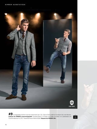 H I R M E R K U N S T S T Ü C K 
#9 Ein legendärer Auftritt muss kein Hexenwerk sein. CG – Club of Gents stellt es mit diesem Set unter Beweis. 
Exklusiv für HIRMER zusammengestellt: Fischgrät-Sakko in 4 Farben aus Wolle von Moon mit Lederdetails und 
Cord-Armpatches für 279,-. Passende Revers-Weste 99,90. Setpreis bei HIRMER 290,- 
16 
 