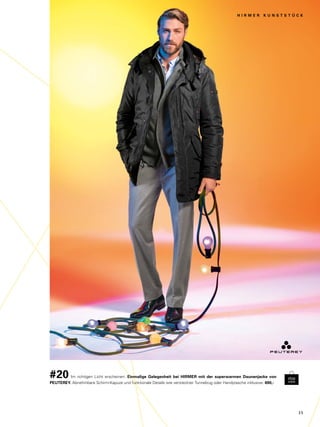 H I R M E R K U N S T S T Ü C K 
#20 Im richtigen Licht erscheinen. Einmalige Gelegenheit bei HIRMER mit der superwarmen Daunenjacke von 
PEUTEREY. Abnehmbare Schirm-Kapuze und funktionale Details wie versteckter Tunnelzug oder Handytasche inklusive. 690,- 
3 5 
 