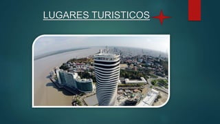 LUGARES TURISTICOS
 
