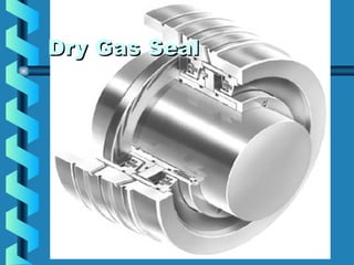 DDrryy GGaass SSeeaall 
 