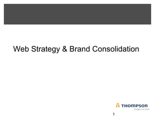 1
Web Strategy & Brand Consolidation
 