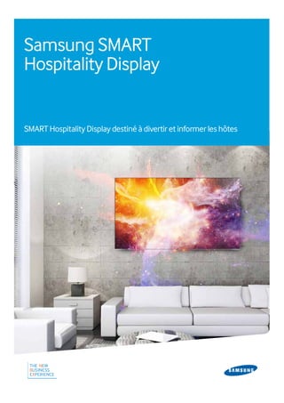 Samsung SMART
Hospitality Display
SMART Hospitality Display destiné à divertir et informer les hôtes
 