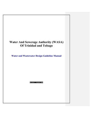 Water And Sewerage Authority (WASA)
Of Trinidad and Tobago
Water and Wastewater Design Guideline Manual
Revision 1 – October 2008
 