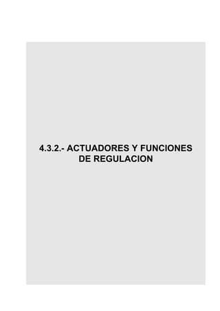 GESTION ELECTRONICA MOTORES DIESEL




4.3.2.- ACTUADORES Y FUNCIONES
          DE REGULACION
 