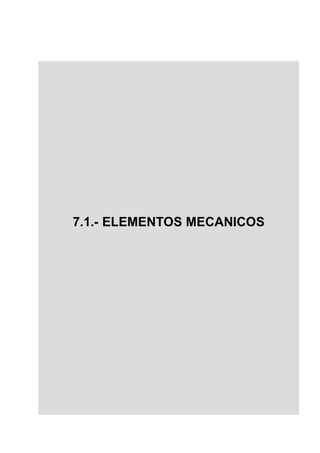 7.1.- ELEMENTOS MECANICOS
 