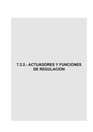 GESTION ELECTRONICA MOTORES DIESEL




7.3.2.- ACTUADORES Y FUNCIONES
          DE REGULACION
 