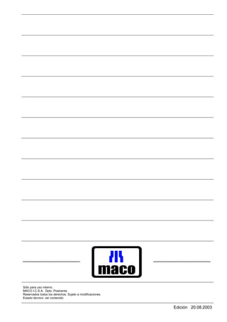 GESTION ELECTRONICA MOTORES GASOLINA




Sólo para uso interno.
MACO I.C.S.A. Dpto. Postventa
Reservados todos los derechos. Sujeto a modificaciones.
Estado técnico: ver contenido


                                                                                 Edición 20.08.2003
 