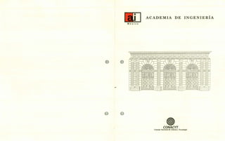 ACADEMIA DE INGENIERÍA
México
o o
••.!.•.
• .•..• .•••.. ••..•
CONACYT
Consejo Nacional de Ciencia y Tecnología
 