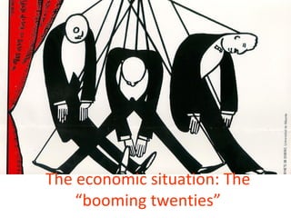 The economic situation: The
    “booming twenties”
 