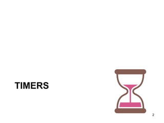 TIMERS
2
 