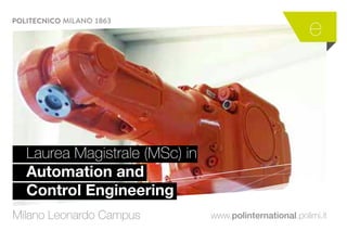 Milano Leonardo Campus
e
Laurea Magistrale (MSc) in
Automation and
Control Engineering
www.polinternational.polimi.it
 