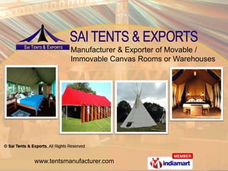 Manufacturer & Exporter of Movable /
           Immovable Canvas Rooms or Warehouses




www.tentsmanufacturer.com
 