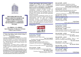 MIGLIORAMENTO ED
ADEGUAMENTO SISMICO DI
STRUTTURE ESISTENTI
ATTRAVERSO L’UTILIZZO
DI MATERIALI COMPOSITI
IN F.R.P.
14 APRILE e 21 APRILE
Sala Celimontano, Via Bezzecca 10, Roma
( Metro Castro Pretorio )
Seminario tecnico gratuito riservato unicamente agli iscritti
all’ Ordine degli Ingegneri della Provincia di Roma in
regola con le quote associative.
Prenotazione obbligatoria.
L'attestato di partecipazione al seminario, previo controllo
delle firme di ingresso e di uscita all'evento, dovrà essere
custodito dal discente ai sensi dell’art. 10 del Regolamento
per l’Aggiornamento delle Competenze Professionali, potrà
essere scaricato dall’area iscritti, nei giorni successivi allo
svolgimento dell’evento.
La partecipazione al seminario rilascia n. 6 CFP, ai fini
dell'aggiornamento delle competenze professionali ex DPR
137/2012 e successivo regolamento approvato dal Ministero
della Giustizia .
I 6 CFP saranno riconosciuti unicamente con la
partecipazione all'intera durata dell'evento formativo (dalle
ore 14.30 alle ore 17.45 per la prima giornata e dalle ore
14:30 alle ore 17.30 per la seconda. La partecipazione ad
una singola giornata non darà diritto al rilascio di CFP.)
L’Ordine degli Ingegneri della Provincia di Roma in
collaborazione con FIBRE NET SRL, il 14/04/2015 e il
21/04/2015 propone ai propri iscritti un seminario tecnico
gratuito da svolgersi in due giornate sul tema RINFORZI
STRUTTURALI CON MATERIALI COMPOSITI.
Trasferimento di conoscenze specifiche nel settore del
consolidamento strutturale di edifici esistenti, con
particolare attenzione all’analisi della qualità muraria, alla
lettura dei quadri fessurativi, alle metodologie di intervento
più adatte nei casi specifici sulla base delle caratteristiche
proprie dell’intervento
Verranno presentati gli inquadramenti normativi dei nuovi
materiali presenti sul mercato, le modalità di progettazione e
dimensionamento sulla base delle vaste campagne
sperimentali realizzate in collaborazione con Istituti
Universitari, i cui risultati saranno ampiamente illustrati e
discussi. Ulteriore spazio sarà dato a casi reali realizzati sul
territorio e alle modalità applicative dei materiali secondo le
diverse tecniche utilizzabili.
Si Ringrazia:
Programma 14/04/2015
Ore da 14.15 – a 14.30
Introduzione ai lavori e saluti iniziali
Ing. Carla Cappiello
Presidente Ordine degli Ingegneri Provincia di Roma
Ore da 14.30 – a 15.30
Analisi della qualità muraria di edifici storici e
conseguenze sulle meccaniche di danneggiamento.
Prof. Antonio Borri
Professore di Scienza delle Costruzioni, Univerisità degli
Studi di Perugia
Ore da 15.30 – a 16.00
Uso delle fibre di basalto nel risanamento degli edifici
Ing. Stefania Arangio
Presidente Commissione Strutture Tipologiche,
Structural Engineer, Ph.D., P.E.
Ore da 16.00 – a 16.30
Prestazioni meccaniche e durabilità nel rinforzo
strutturale: esperienza su murature in pietra calcarea
Prof.ssa Maria Antonietta Aiello
Professore di tecnica delle costruzioni, Univ. del Salento
Ore da 16.30 – a 17.15
Analisi delle meccaniche derivanti da eventi sismici.
Sistemi di rinforzo strutturale di edifici esistenti.
Prof. Natalino Gattesco
Professore di Ingegneria e Architettura, Univ. di Trieste
Ore da 17.15 – a 17.45
Dibattito di valutazione orale
Intervento dello sponsor:
Ore da 17.45 – a 18.30
I materiali compositi in FRP
Cecilia Zampa
Legale rappresentante Fibre Net srl
Programma 21/04/2015
Ore da 14.15 – a 14.30
Introduzione ai lavori e saluti iniziali
Ore da 14.30 – a 15.00
Sistemi di rinforzo strutturale di edifici esistenti con la
tecnica dell’intonaco armato e sistemi in G.F.R.P
Ing. Enrico Zanello
Ore da 15.00 – a 15.30
Tecnica del placcaggio fibro-rinforzato in FRP
Ing. Massimo Melotto
Ore da 15.30 – a 16.15
Tecniche di rinforzo di murature “faccia a vista”
attraverso la ristilatura armata dei giunti di malta
Ing. Enrico Zanello
Ore da 16.15 – a 17.00
Profili pultrusi e strutture leggere in FRP
Ing. Massimo Melotto
Ore da 17.00 – a 17.30
Dibattito di valutazione orale
Intervento dello sponsor:
Ore da 17.30 – a 18.00
I materiali compositi in FRP
Cecilia Zampa
 