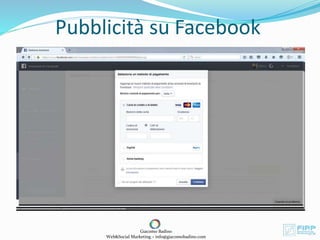 Pubblicità su Facebook
Giacomo Badino
Web&Social Marketing – info@giacomobadino.com
 