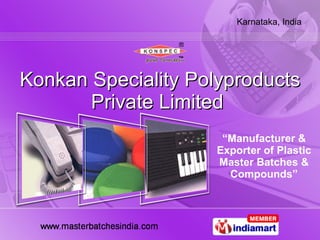 Konkan Speciality Polyproducts Private Limited  “ Manufacturer & Exporter of Plastic Master Batches & Compounds” 