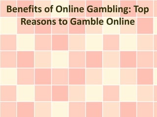 Benefits of Online Gambling: Top
   Reasons to Gamble Online
 