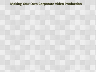 Making Your Own Corporate Video Production

 