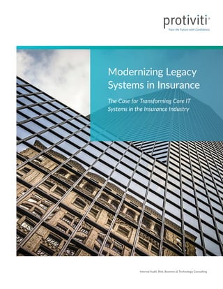 Internal Audit, Risk, Business & Technology Consulting
Modernizing Legacy
Systems in Insurance
The Case for Transforming Core IT
Systems in the Insurance Industry
 