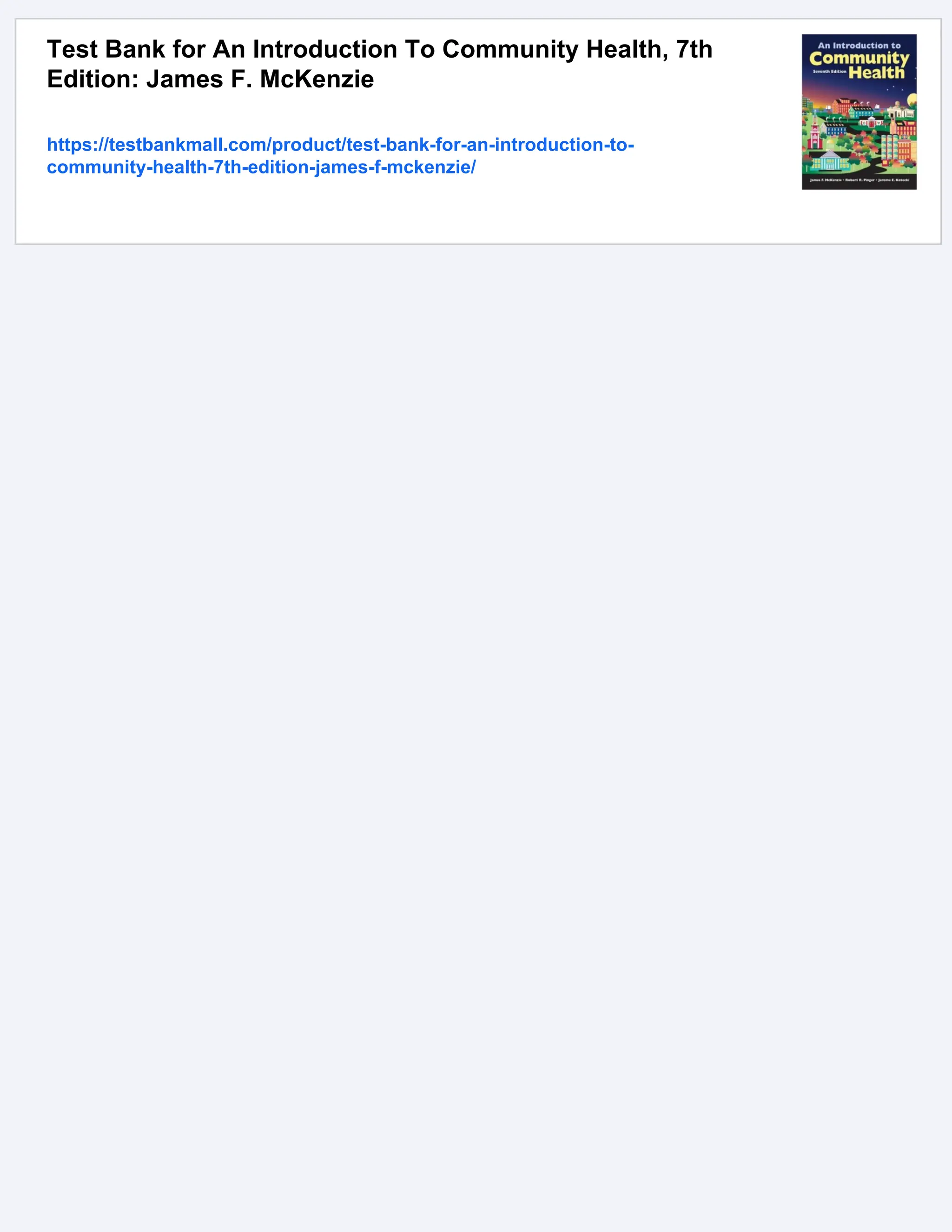 Test Bank for An Introduction To Community Health, 7th
Edition: James F. McKenzie
https://testbankmall.com/product/test-bank-for-an-introduction-to-
community-health-7th-edition-james-f-mckenzie/
 