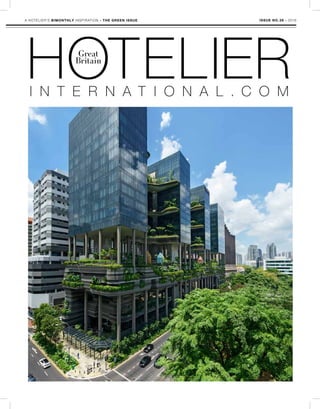 ISSUE NO. 28 - 2016A HOTELIER’S BIMONTHLY INSPIRATION - THE GREEN ISSUE
Great
Britain
 
