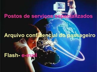 Postos de serviços especializados Arquivo confidencial do passageiro Flash-  e-mail 
