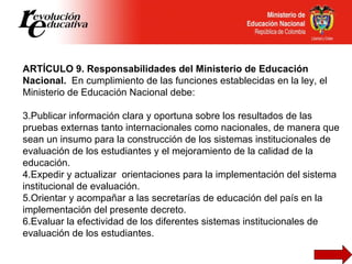 <ul><li>ARTÍCULO 9. Responsabilidades del Ministerio de Educación Nacional.  En cumplimiento de las funciones establecidas...