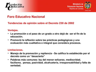 <ul><li>Tendencias de opinión sobre el Decreto 230 de 2002 </li></ul><ul><li>Ventajas.  </li></ul><ul><li>La promoción o e...