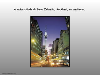holdemqueen@hotmail.com
A maior cidade da Nova Zelandia, Auckland, ao anoitecer.
 