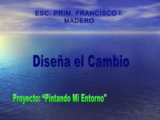 ESC. PRIM. FRANCISCO I.
       MADERO
 