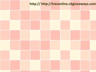 http:// http://trevonline.cbgiveaways.com
 
