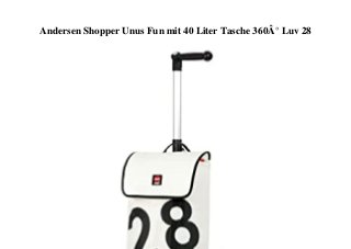 Andersen Shopper Unus Fun mit 40 Liter Tasche 360Â° Luv 28
 