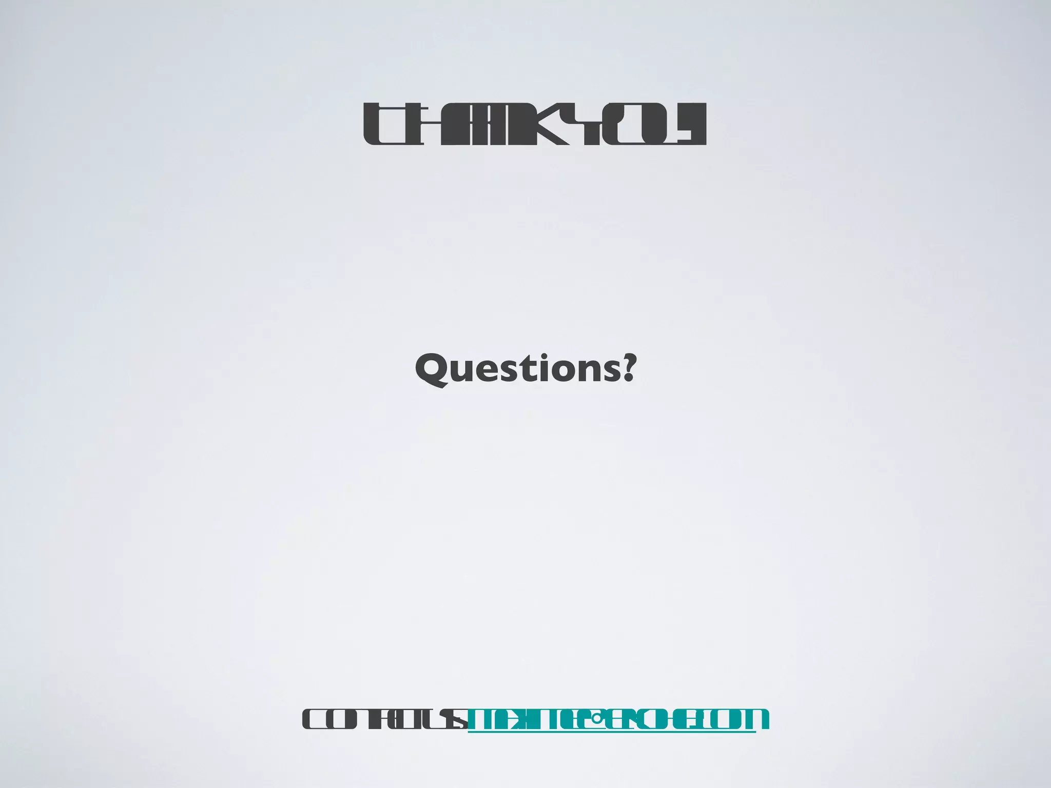 Thank You! Contact us:  [email_address] Questions? 